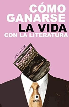 COMO GANARSE LA VIDA CON LA LITERATURA — imagen 1