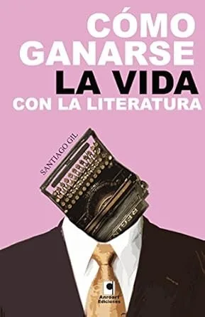 COMO GANARSE LA VIDA CON LA LITERATURA