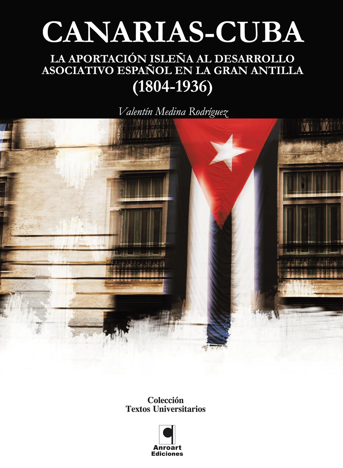 CANARIAS-CUBA. LA APORTACION ISLEÑA AL DESARROLLO ESPAÑOL DE LA AMERICA LATINA — imagen 1