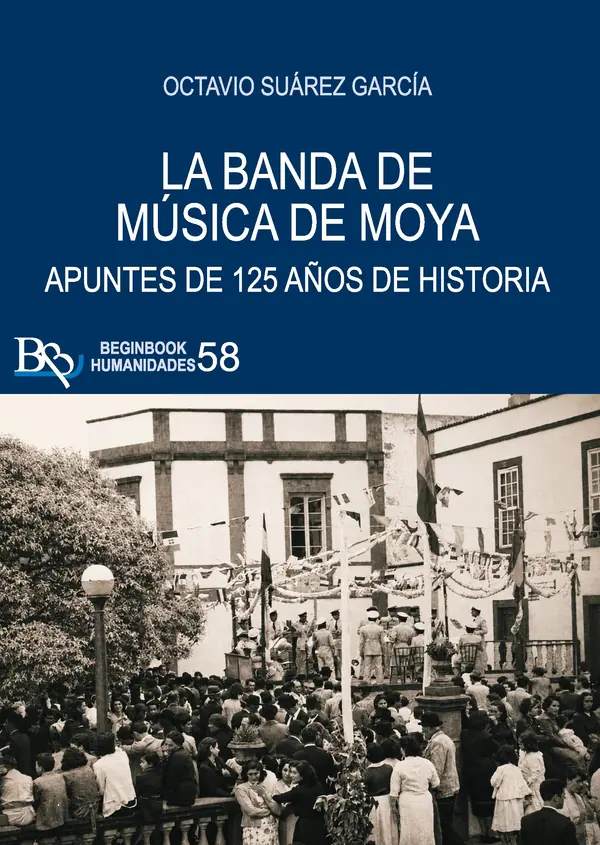 La banda de música de Moya. Apuntes de 125 años de historia