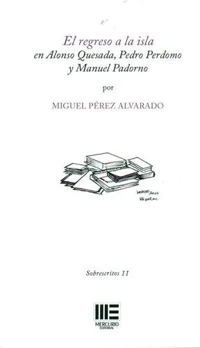 REGRESO A LA ISLA, EL EN ALONSO QUESADA, PEDRO PADORNO Y MANUEL PADORNO