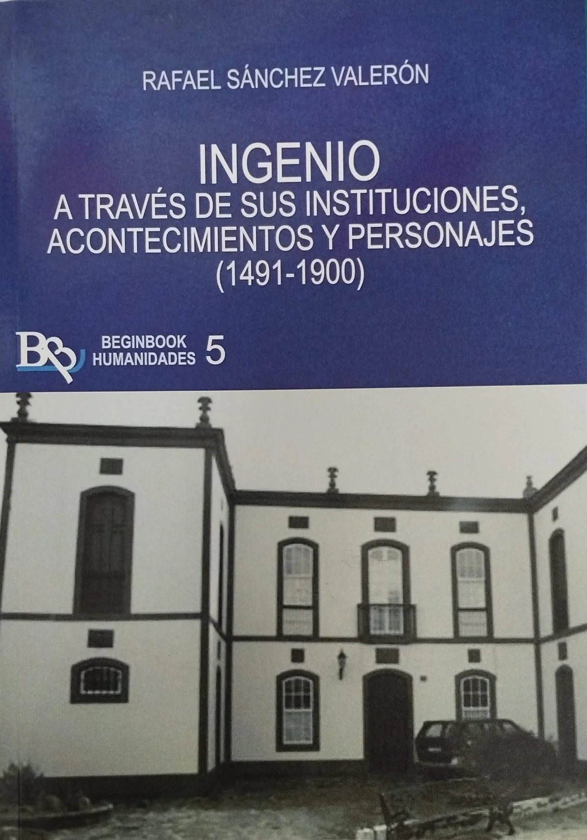 INGENIO A TRAVES DE SUS INSTITUCIONES, ACONTECIMIENTOS Y PERSONAJES (1491-1900) — imagen 1
