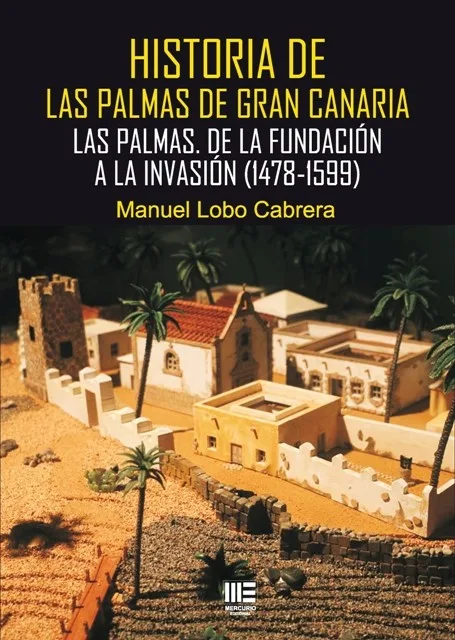 Historia de Las Palmas de Gran Canaria. Las Palmas. De la fundación a la invasión (1478-1599)