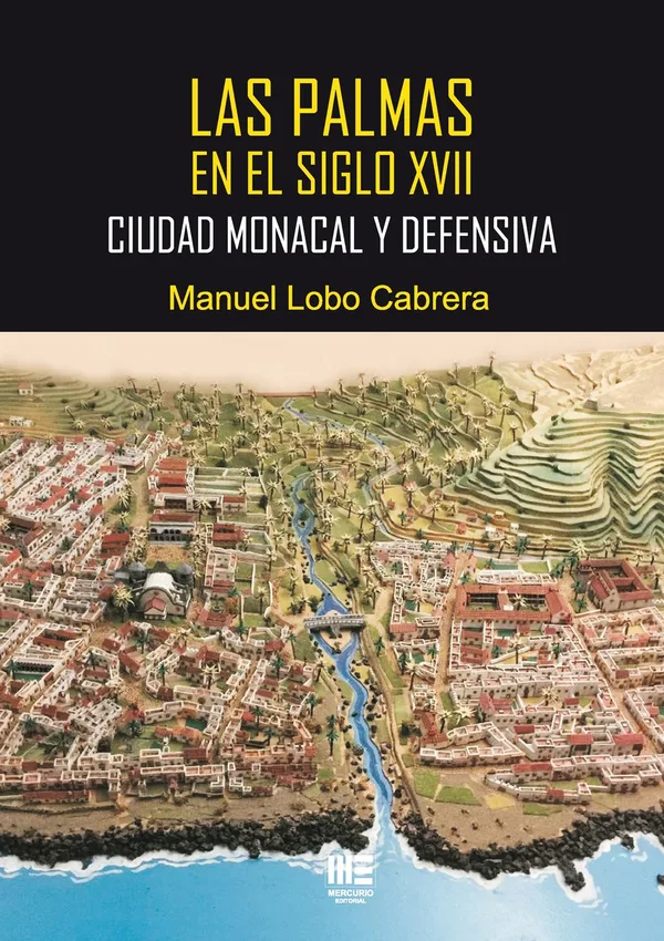 Las Palmas en el siglo XVII. Ciudad monacal y defensiva