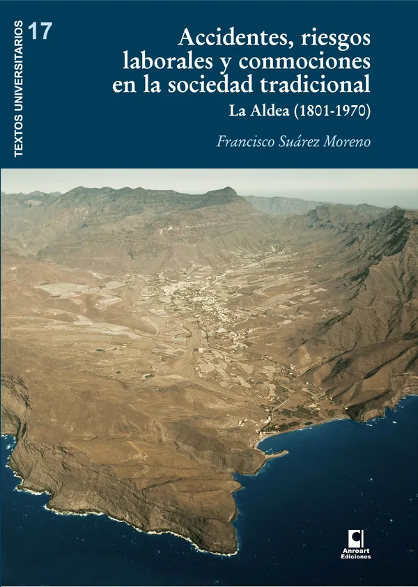 ACCIDENTES, RIESGOS LABORALES Y CONMOCIONES EN LA SOCIEDAD TRADICIONAL. LA ALDEA (1801-1970)