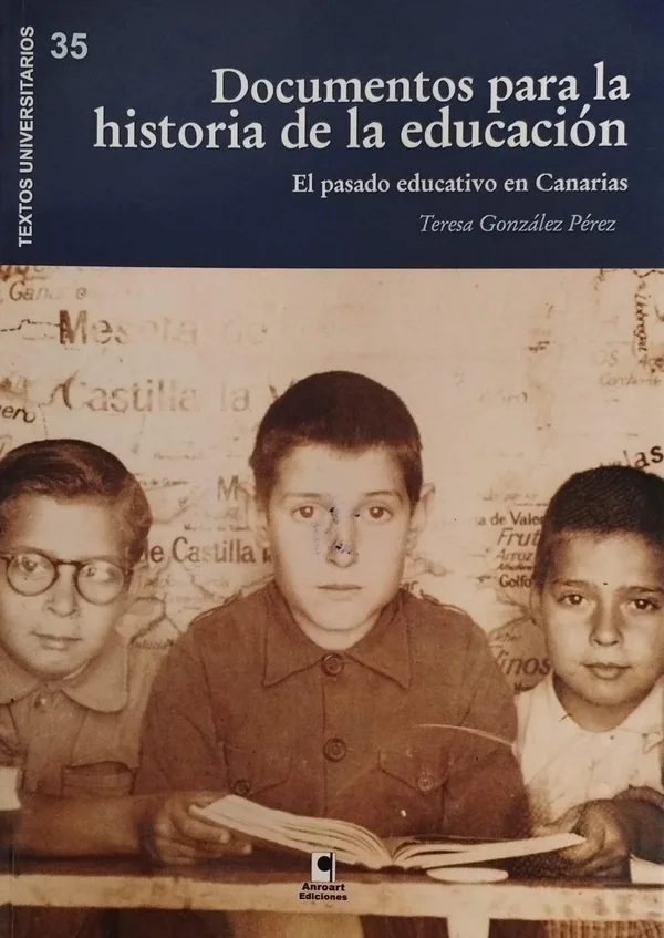 DOCUMENTOS PARA LA HISTORIA DE LA EDUCACIÓN. EL PASADO EDUCATIVO EN CANARIAS