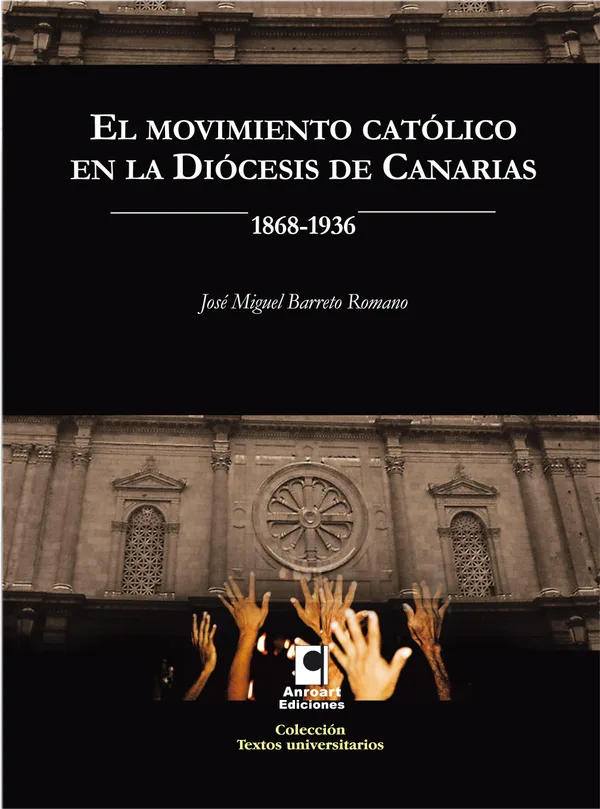 EL MOVIMIENTO CATOLICO EN LA DIOCESIS DE CANARIAS (1868-1936)