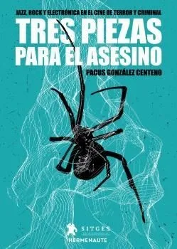 TRES PIEZAS PARA EL ASESINO. JAZZ, ROCK Y ELECTRONICA EN EL CINE DE TERROR Y CRIMINAL