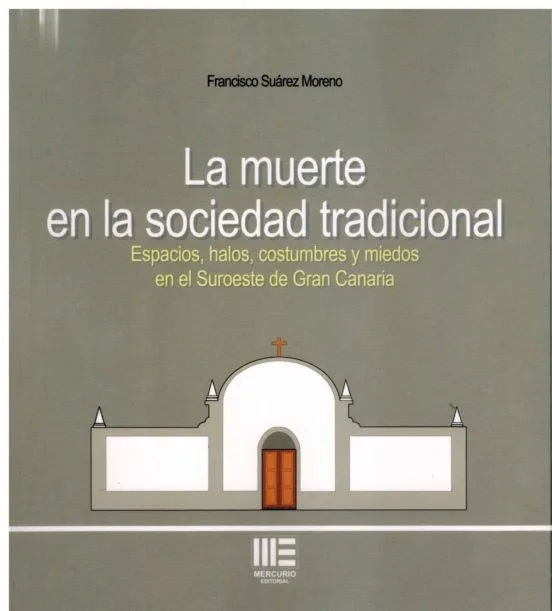 LA MUERTE EN LA SOCIEDAD TRADICIONAL. ESPACIOS, HALOS, COSTUMBRES Y MIEDOS EN EL SUROESTE DE GRAN C