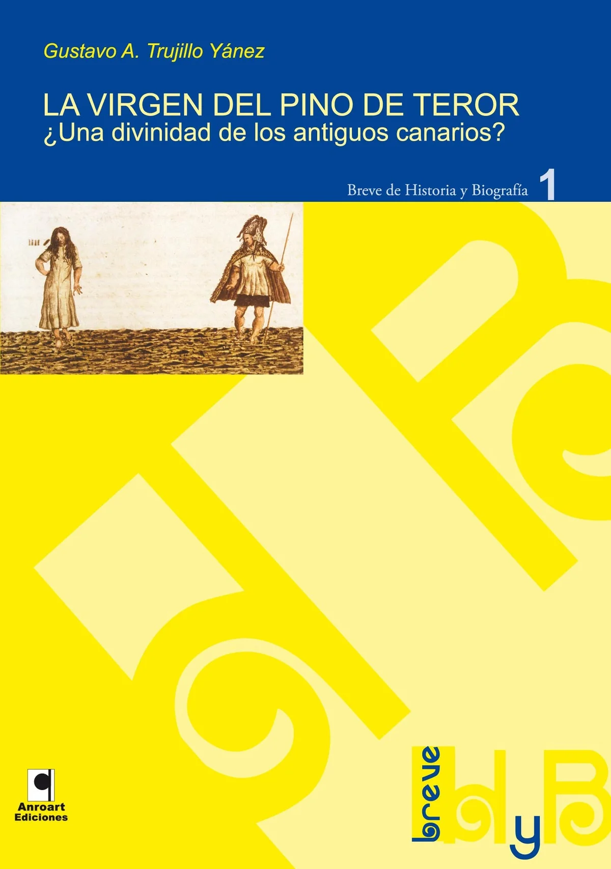 LA VIRGEN DEL PINO DE TEROR. ¿UNA DIVINIDAD PARA LOS ANTIGUOS CANARIOS? — imagen 1