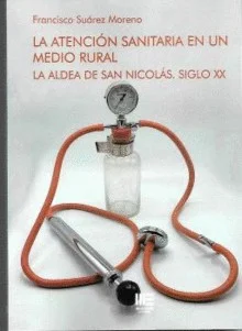 LA ATENCION SANITARIA EN UN MEDIO RURAL. LA ALDEA DE SAN NICOLAS. SIGLO XX — imagen 1