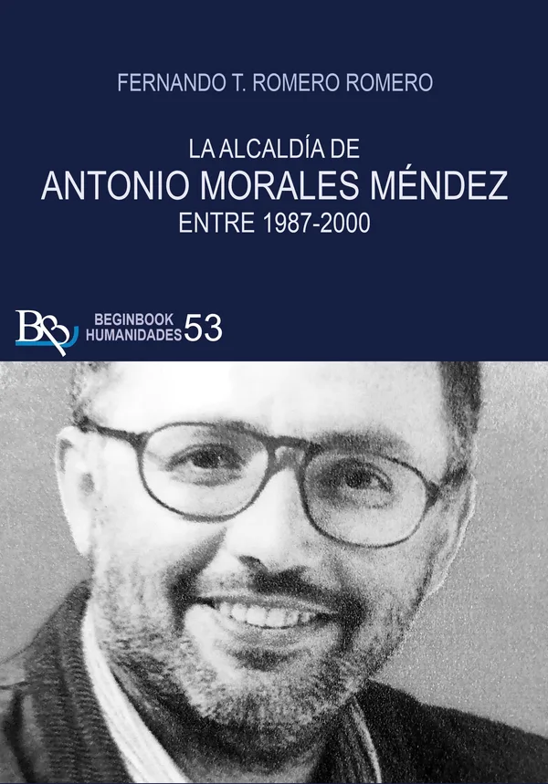 La alcaldía de Antonio Morales Méndez entre 1987 - 2000