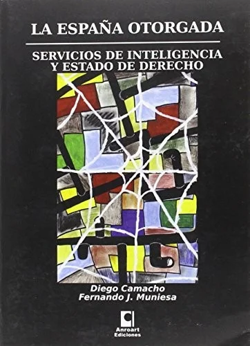 LA ESPAÑA OTORGADA. SERVICIOS DE INTELIGENCIA Y ESTADO DE DERECHO — imagen 1